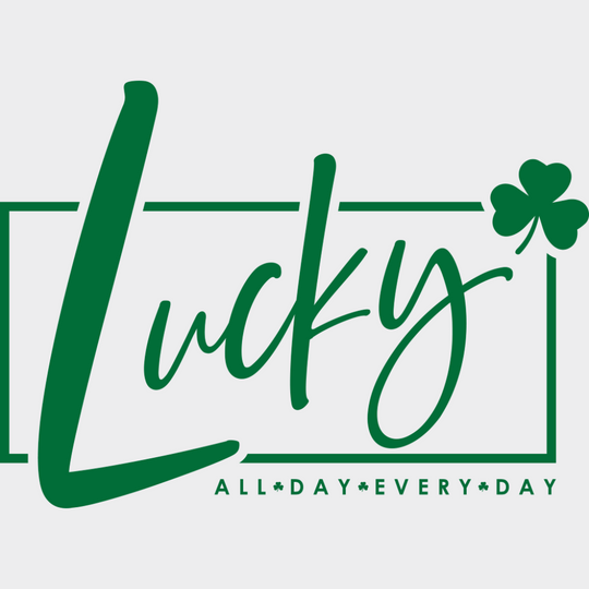 Lucky All Day Everyday Black Green White - St. Patrick’s Day DTF Transfer Adult Unisex - S & M (10’’) / Green Color