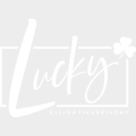 Lucky All Day Everyday Black Green White - St. Patrick’s Day DTF Transfer Adult Unisex - S & M (10’’) / Light Color