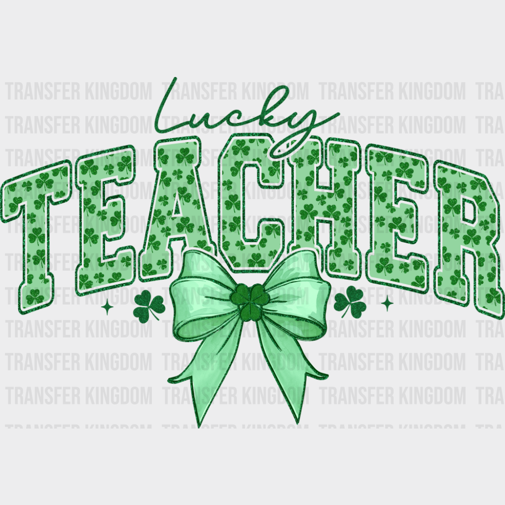 Lucky Teacher Clover Design - St. Patrick’s Day DTF Transfer