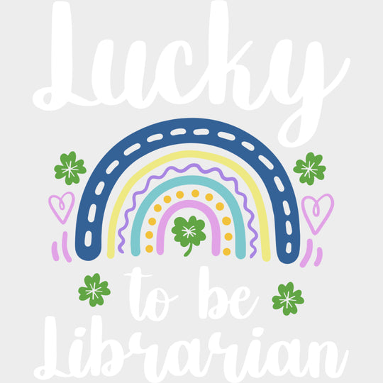 Lucky To Be Librarian - Librarian DTF Transfers Adult Unisex - S & M (10’’) / Light Color Design (See Imaging)