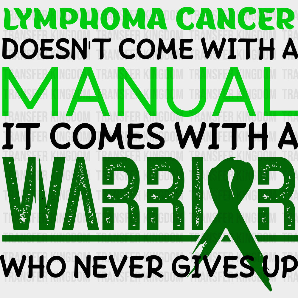 Lymphoma Cancer Doesn’t Come With A Manual - Lymphoma DTF Transfers - Adult Unisex - S & M (10’’) / Dark Color Design