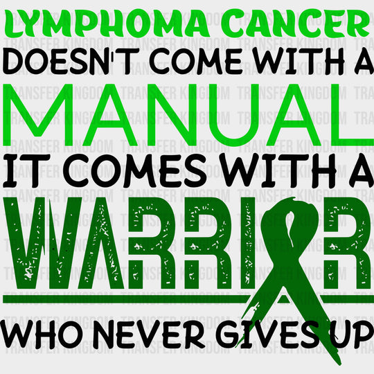 Lymphoma Cancer Doesn’t Come With A Manual - Lymphoma DTF Transfers - Adult Unisex - S & M (10’’) / Dark Color Design