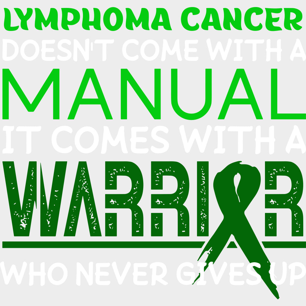 Lymphoma Cancer Doesn’t Come With A Manual - Lymphoma DTF Transfers - Adult Unisex - S & M (10’’) / Light Color Design