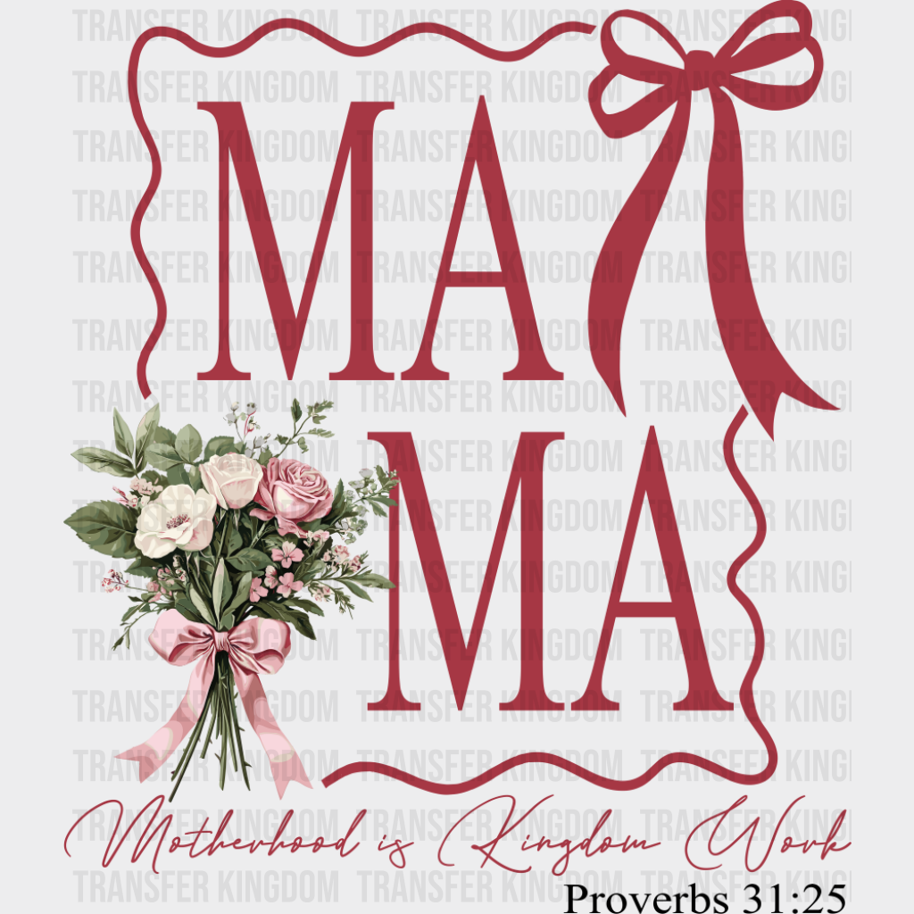 Ma Ma Flowers Motherhood Is Kingdom Work - Mother’s Day DTF Transfer Adult Unisex - S & M (10’’) / Dark Color Design