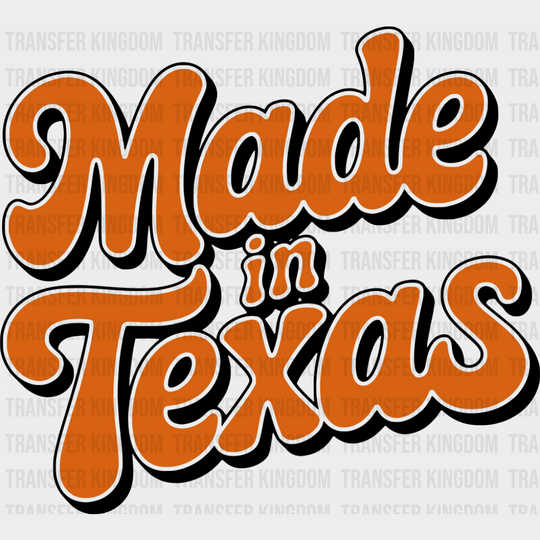 Made In Texas Orange - States & Cities DTF Transfer