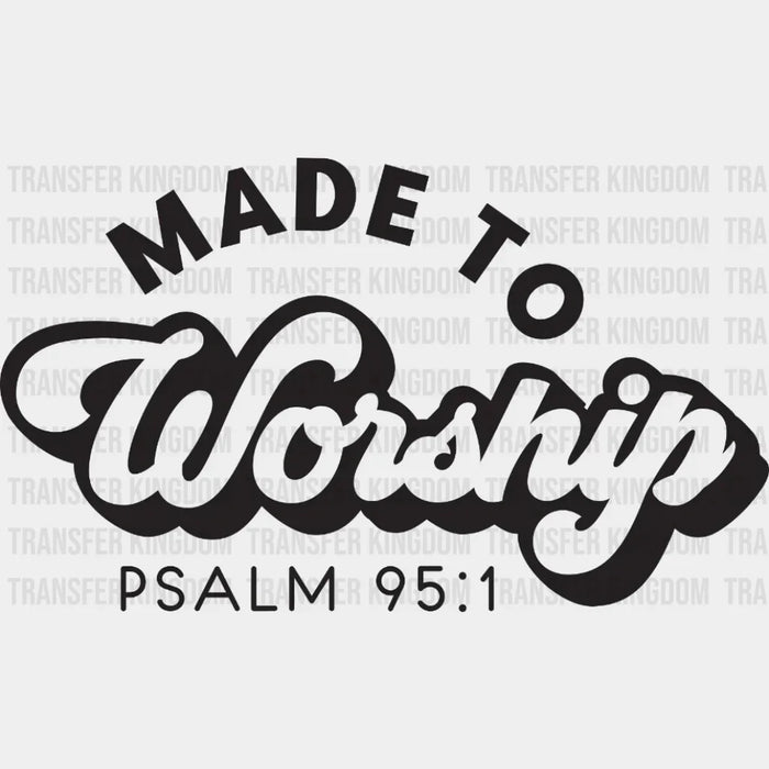 Made to Worship Psalm 95 - Be Kind - Christian Design - DTF heat transfer
