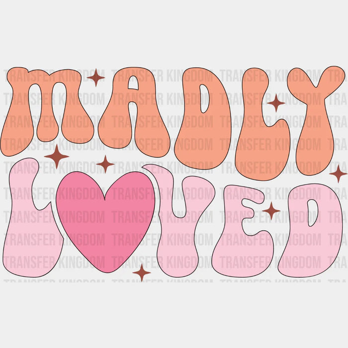 Madly Loved - Kids DTF heat transfer