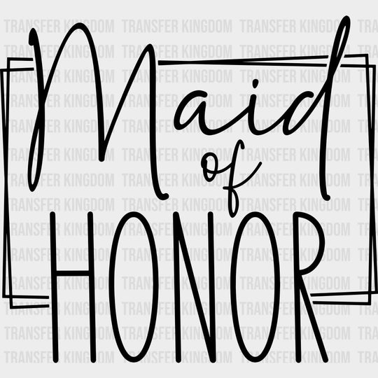 Maid Of Honor - Wedding Crew DTF Transfers transfer-kingdom Dark Color Design (See Imaging)