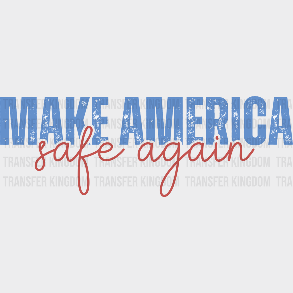 Make America Safe Again - Trump Dtf Transfer