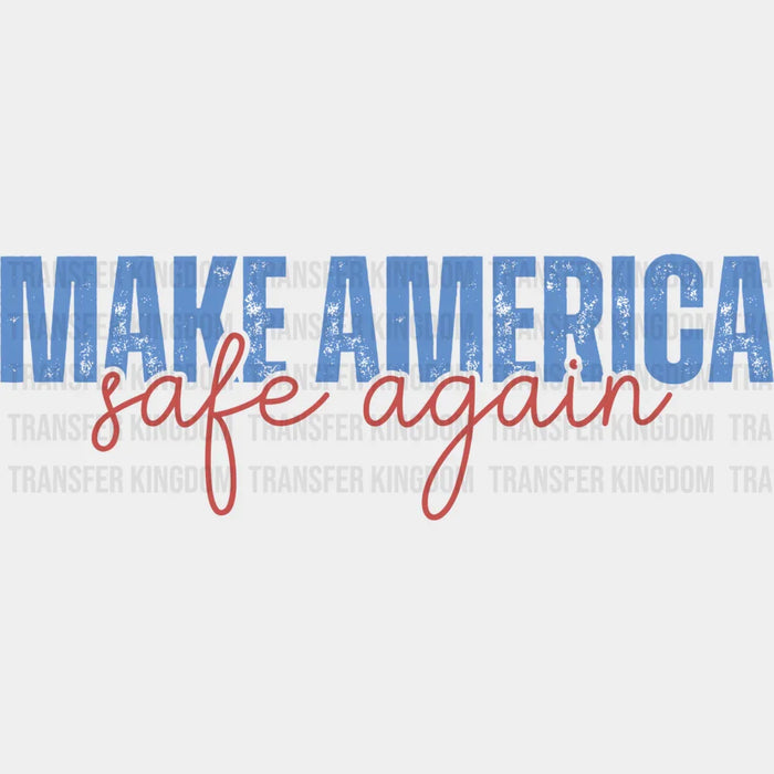 Make America Safe Again - Trump DTF Transfer