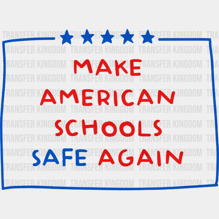 Make American Schools Safe Again - Gun Control Reform - Pray For Uvalde - Stop School Shooting - Gun Violence -  Design - DTF heat transfer