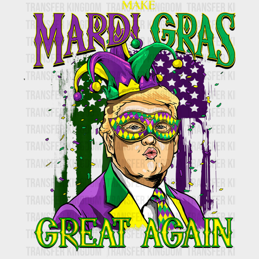 Make Mardi Gras Great Again ! Design- Dtf Heat Transfer