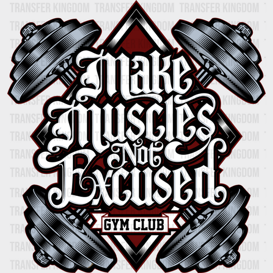 Make Muscles Not Excused - Gym Dtf Heat Transfer Unisex S & M (10’’) / Dark Color Design (See