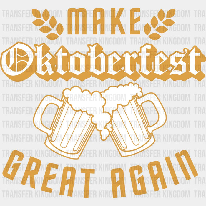 Make Oktoberfest Great Again - Oktoberfest DTF heat transfer