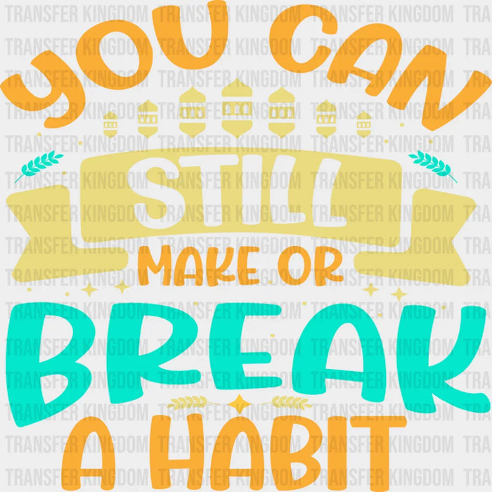 Make Or Break A Habit - Muslim DTF Transfer