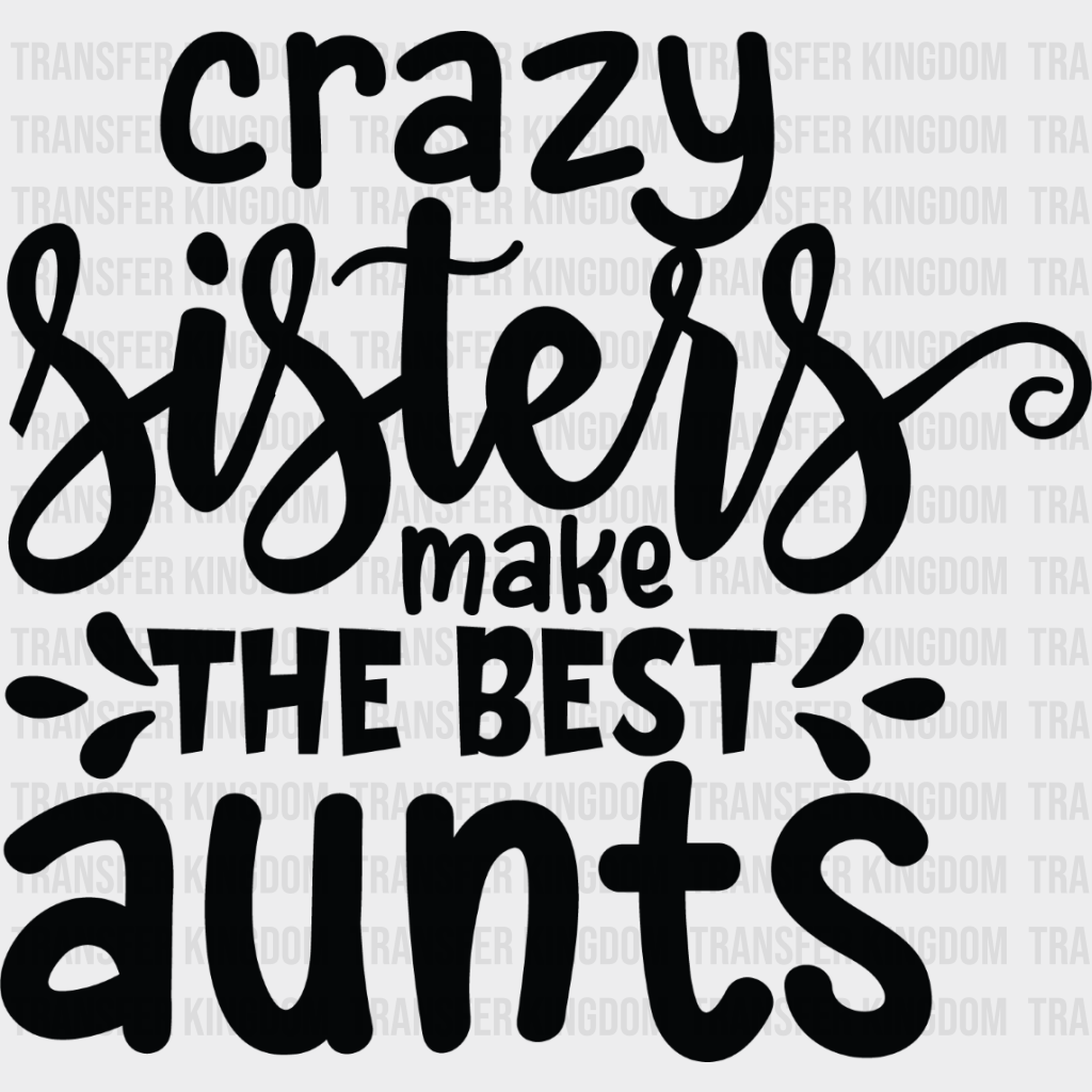 Make The Best Aunts - Sister Dtf Heat Transfer Unisex S & M (10’’) / Dark Color Design See Imaging