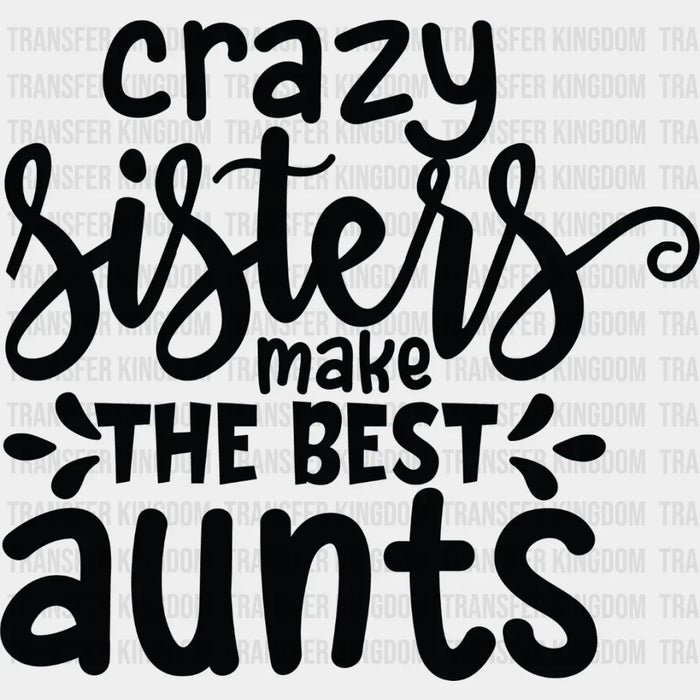 Make The Best Aunts - Sister DTF Heat Transfer