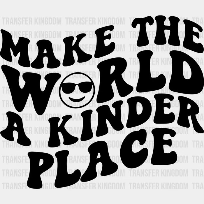 Make The World A Kinder Place - Anti Bullying DTF heat transfer