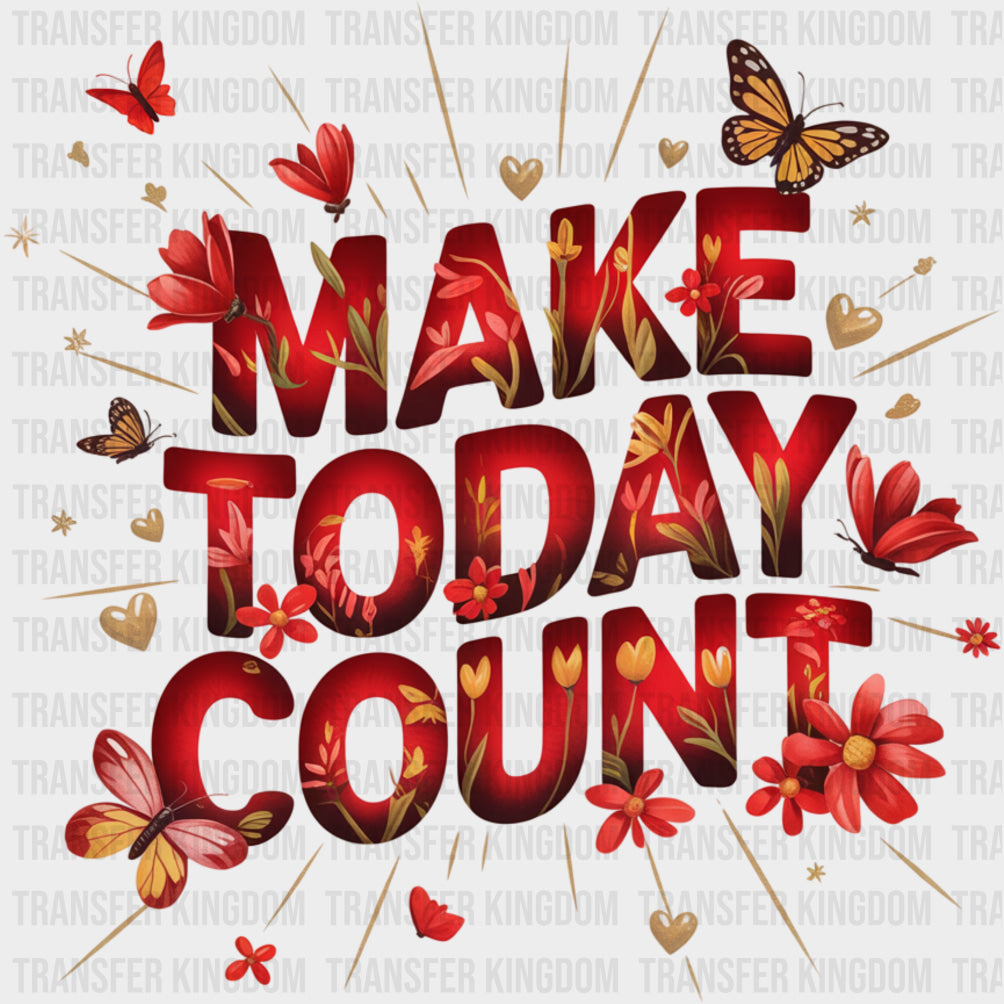 Make Today Count, Red Flowers - Quotes DTF Transfers transfer-kingdom