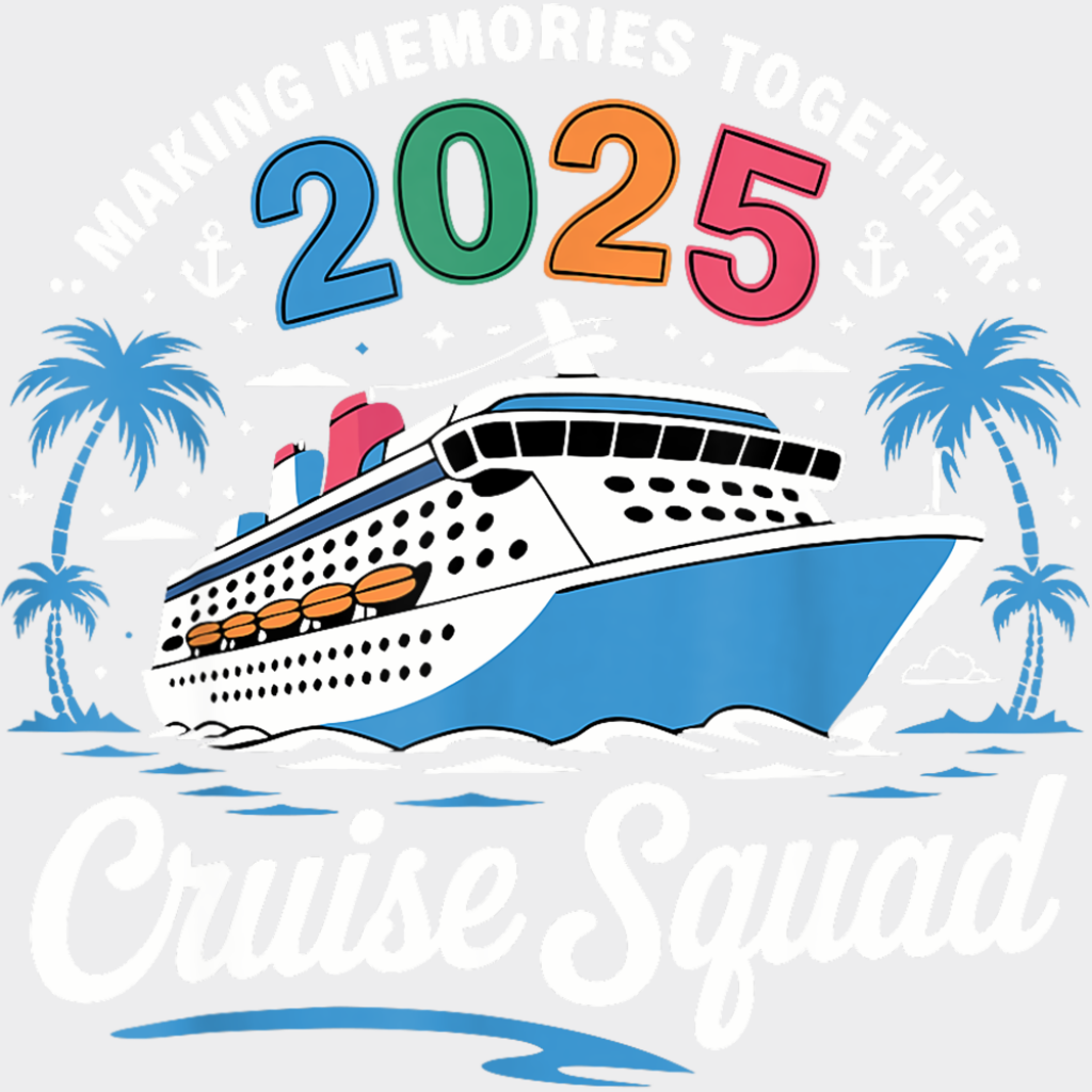 Making Memories Together 2025 Cruise Squad - Vacation DTF Transfer Adult Unisex - S & M (10’’) / Light Color Design