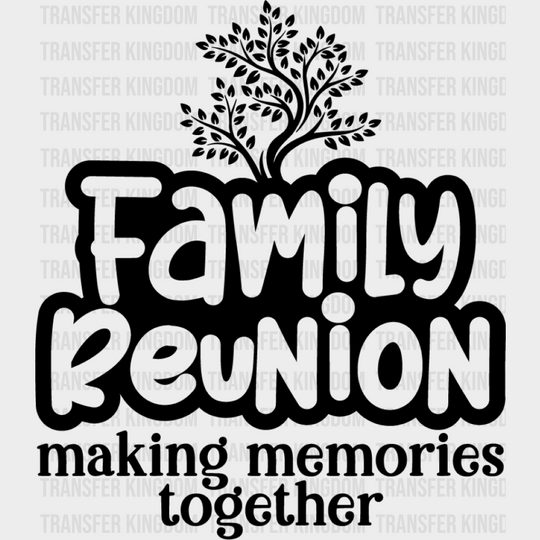 Making Memories Together - Family Reunion Dtf Heat Transfer Unisex S & M (10’’) / Dark Color