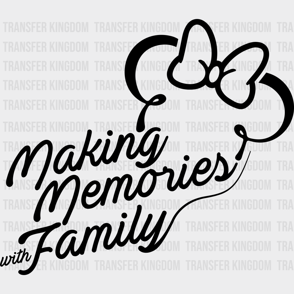 Making Memories With Family Disney Dtf Transfer Unisex - S & M (10’) / Dark Color Design See Imaging