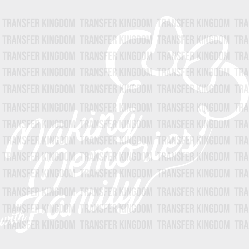 Making Memories With Family Disney Dtf Transfer Unisex - S & M (10’) / Light Color Design See