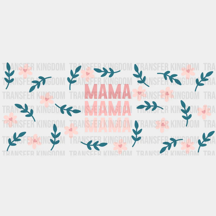 Mama Mama Mama Flower Design - Mom Cup Wrap UV Sticker Permanent UV DTF Decal