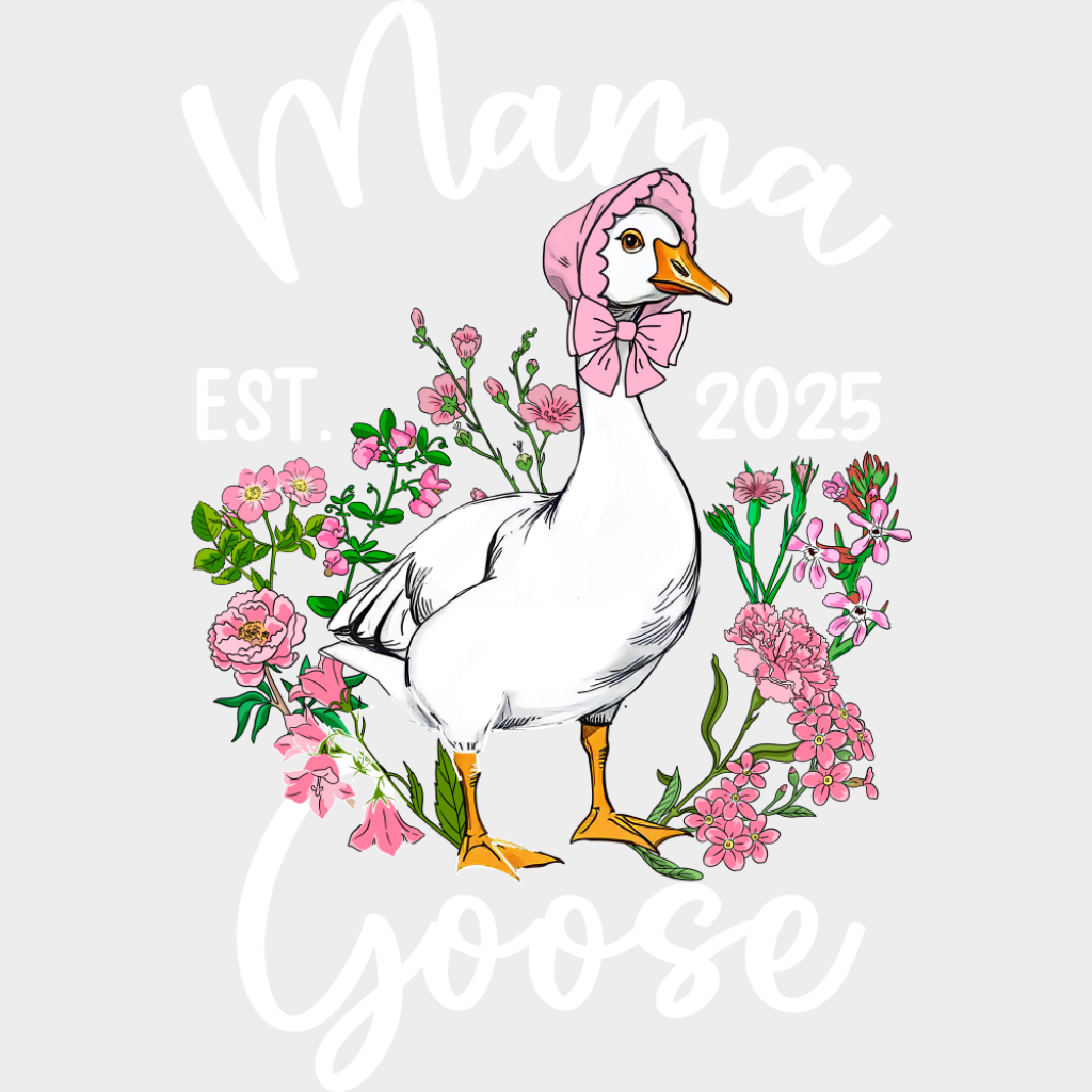 Mama Goose Pink Flowers - Mother’s Day DTF Transfer Adult Unisex - S & M (10’’) / Light Color Design (See Imaging)