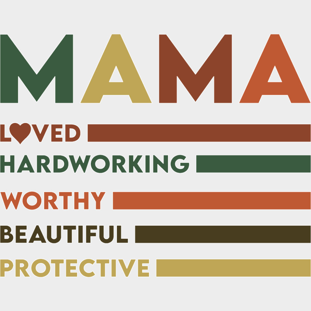 Mama Loved Hardworking Worthy Beautiful Protective - Mother’s Day DTF Transfer Adult Unisex - S & M (10’’) / Light