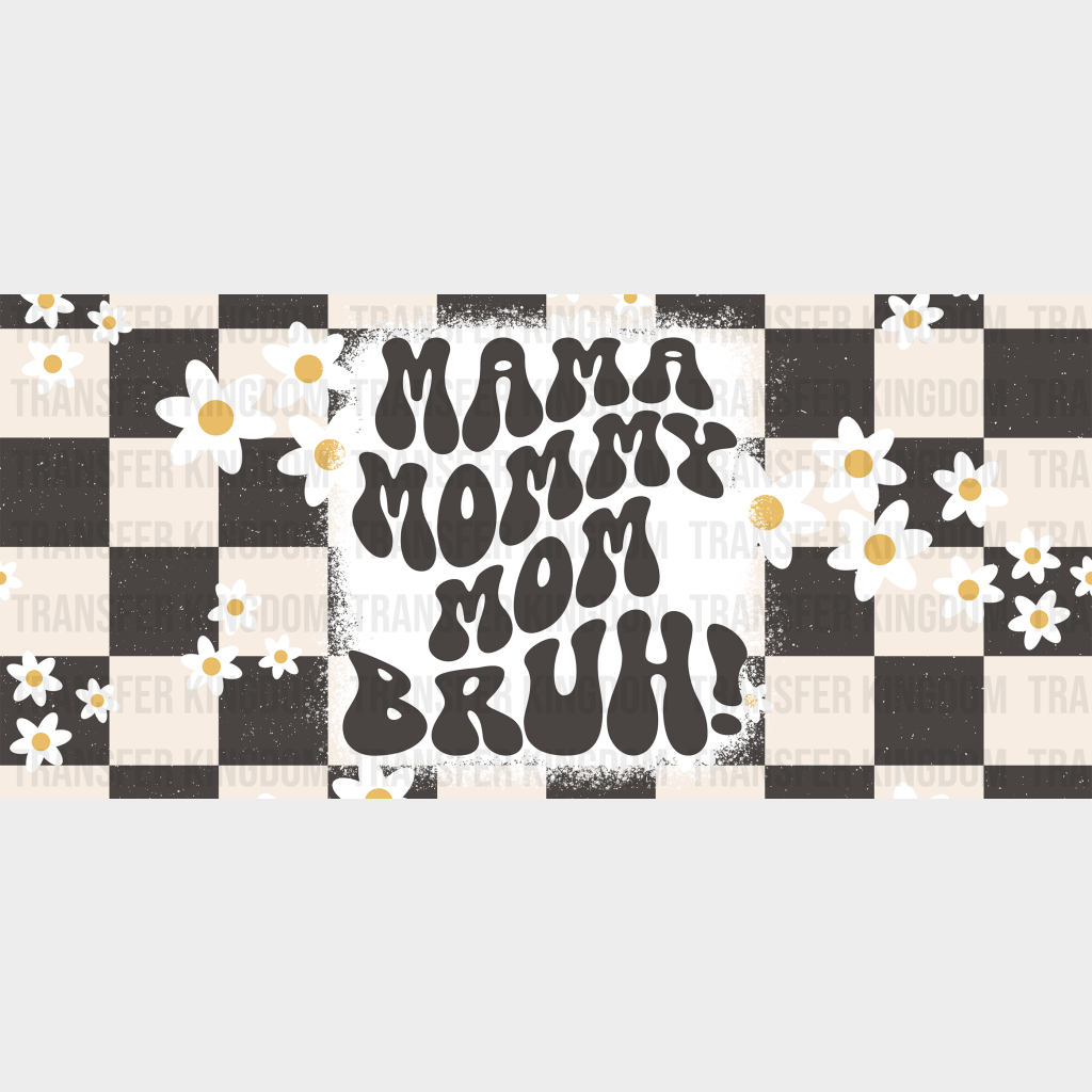 Mama Mommy Mom Bruh - Cup Wrap Uv Sticker Permanent Dtf Decal