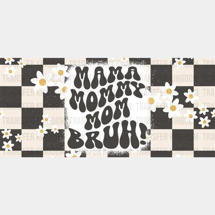 Mama Mommy Mom Bruh - Mom Cup Wrap UV Sticker Permanent UV DTF Decal