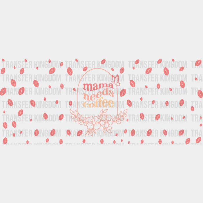 Mama Needs Coffee Pink - Mom Cup Wrap UV Sticker Permanent UV DTF Decal
