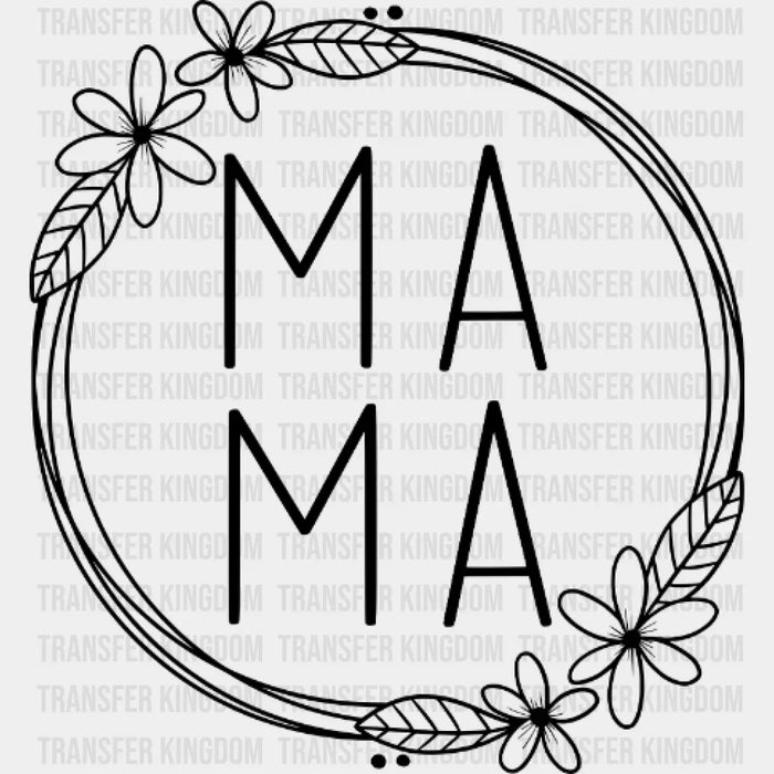 Mama Wreath Floral  - Mothers Day  - Funny Mom - Pregnancy Announcement - Design - DTF heat transfer