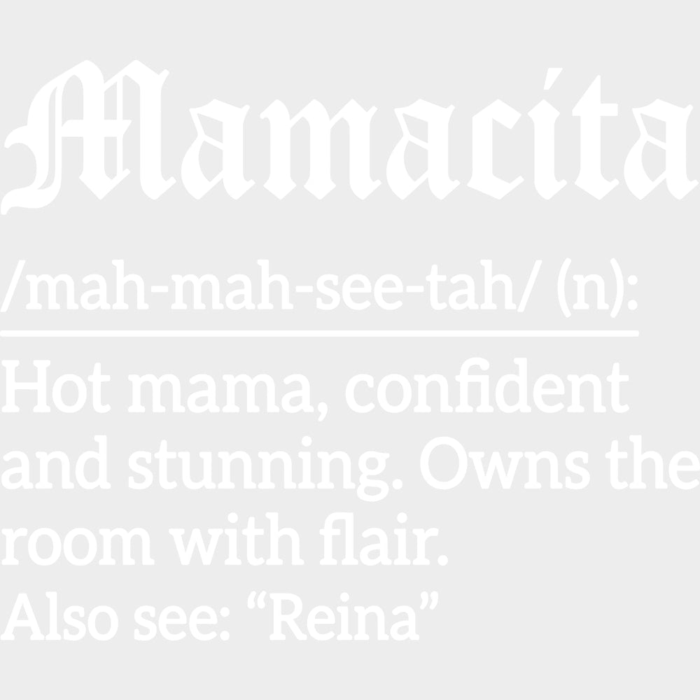 Mamacita Definition - Hispanic Heritage Month DTF Transfers - Adult Unisex - S & M (10’’) / Light Color Design (See