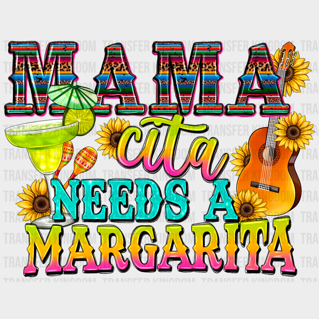 Mamacita Needs A Margarita - Cinco De Mayo Dtf Heat Transfer