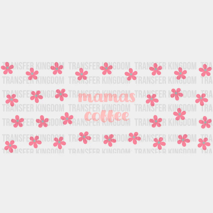 Mama's Coffee Pink Flowers - Mom Cup Wrap UV Sticker Permanent UV DTF Decal