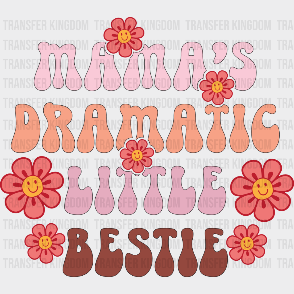 Mama’s Dramatic Little Bestie - Kids Dtf Heat Transfer