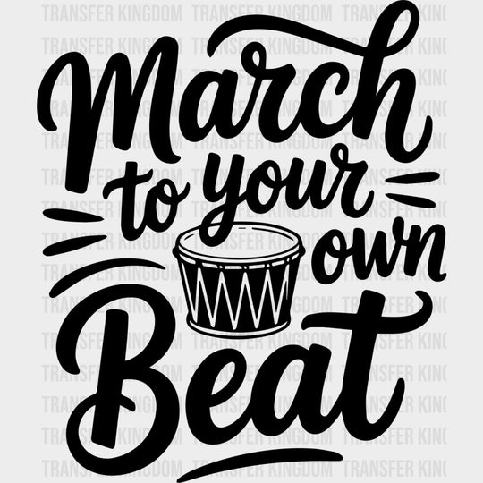 March To Your Own Beat - Music DTF Transfers - Adult Unisex - S & M (10’’) / Dark Color Design (See Imaging)