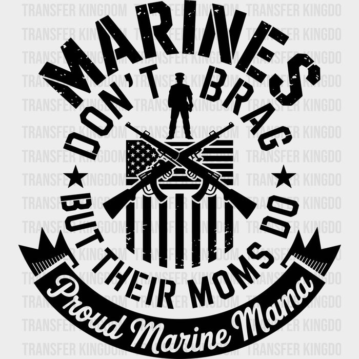 Marines Don't Brag But Their Moms Do - Marines DTF Transfers