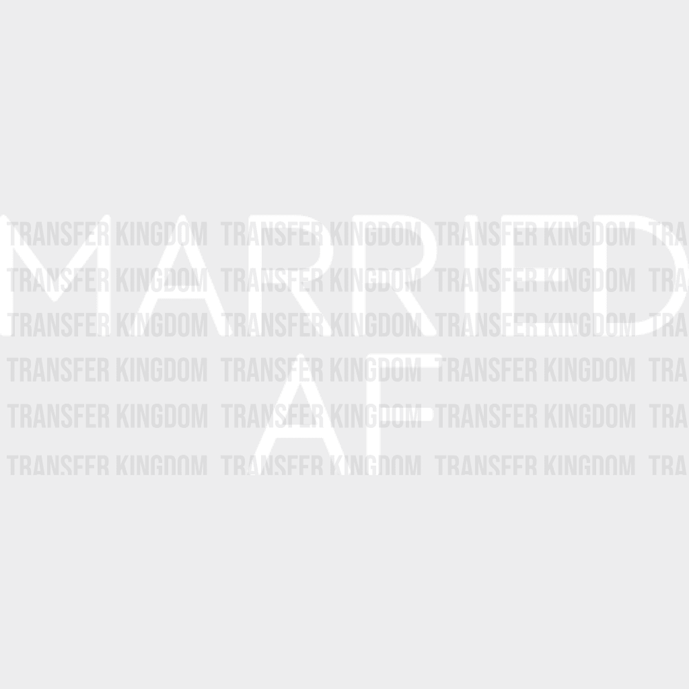 Married Af Design- Dtf Heat Transfer Unisex - S & M ( 10 ) / Light Color Design See Imaging