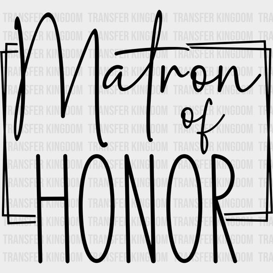 Matron Of Honor - Wedding Crew DTF Transfers transfer-kingdom Dark Color Design (See Imaging)