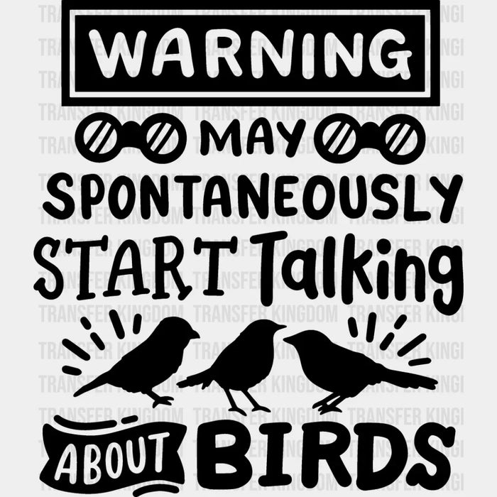 May Spontaneously Start Talking About Birds - Birds Iron On DTF Transfer