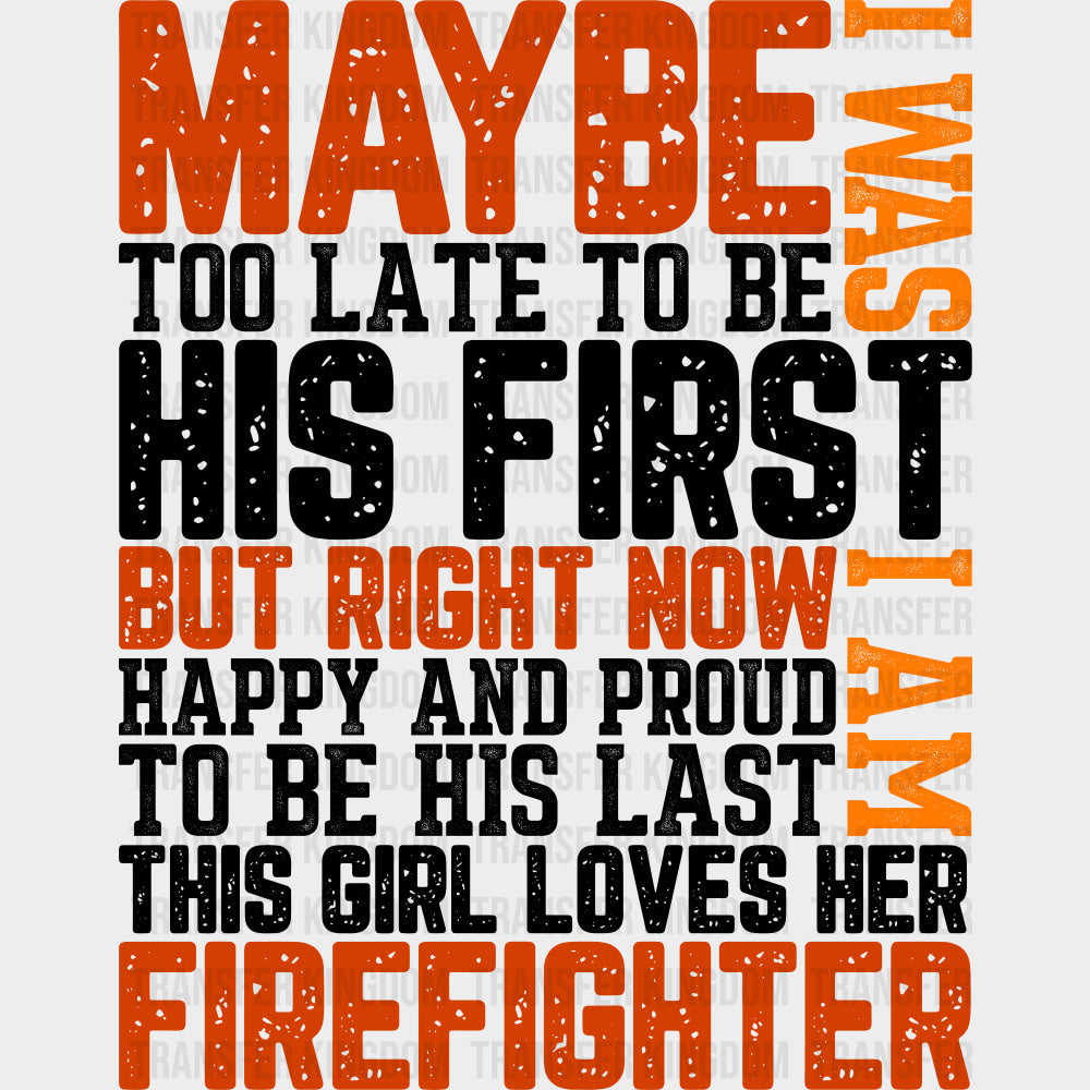 Maybe I Was Too Late - Fire Department DTF Transfers Adult Unisex - S & M (10’’) / Dark Color Design (See Imaging)