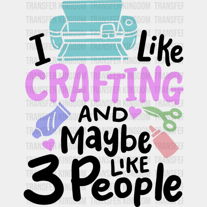 Maybe Like 3 People - Crafting DTF Heat Transfer