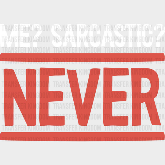 Me? Sarcastic? Never - Funny Dtf Heat Transfer Unisex S & M (10’’) / Light Color Design See Imaging