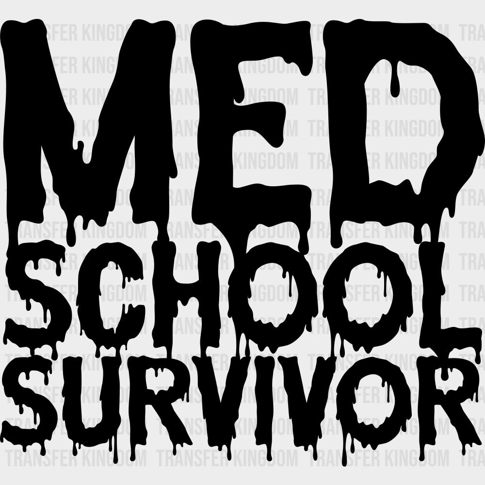 Med School Survivor - Medical School DTF Transfers transfer-kingdom Dark Color Design (See Imaging)
