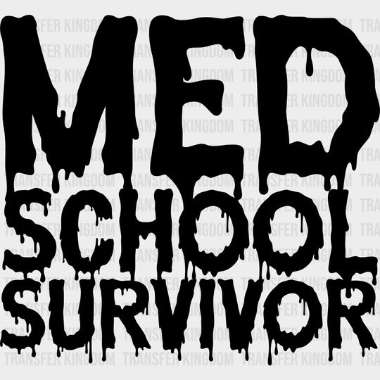Med School Survivor - Medical School DTF Transfers transfer-kingdom Dark Color Design (See Imaging)