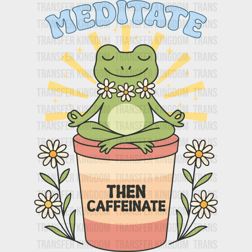 Meditate Then Caffeinate - Mental Health DTF Transfers transfer-kingdom