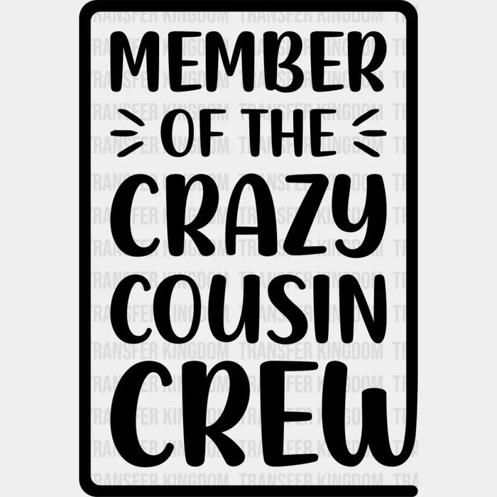 Member Of The Crazy Cousin Crew - Cousins DTF heat transfer